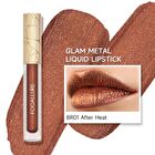 Glam Metal Liquid Lipstick - 3 Colors - #BR01 After Heat - 2.5g